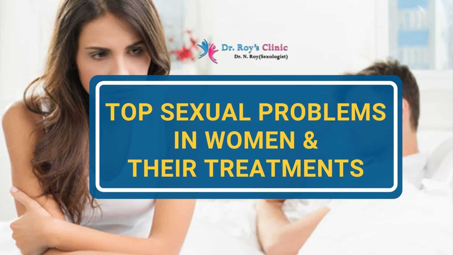 Top Sexual Problems In Women And Their Treatments Dr Roy S Clinic